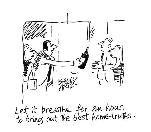 "Let it breathe for an hour, to bring out the best home-truths."