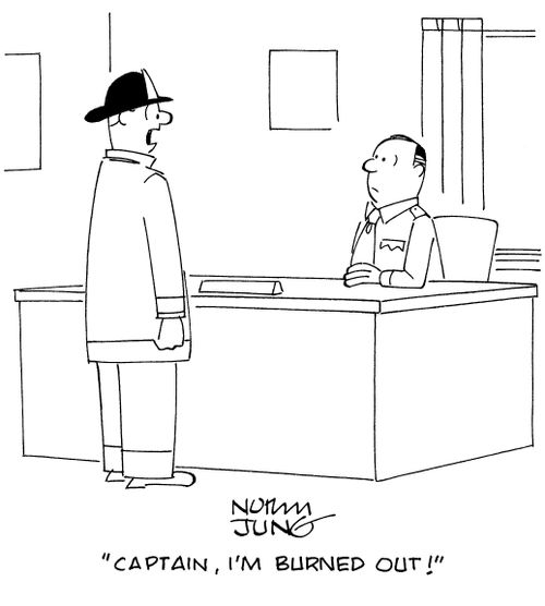 "Captain, I'm burned out!"