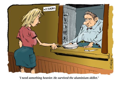 "I need something heavier. He survived the aluminium skillet."