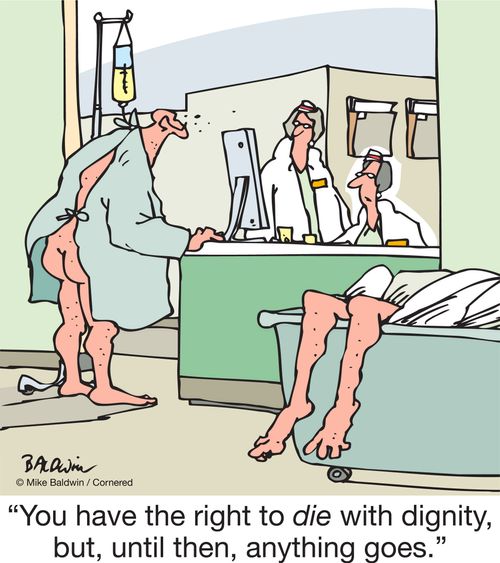 "You have the right to die with dignity, but, until then, anything goes."