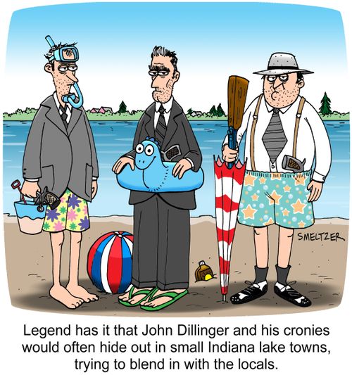 Legend has it that John Dillinger and his cronies would often hide out in small Indiana lake towns, trying to blend in with the locals.
