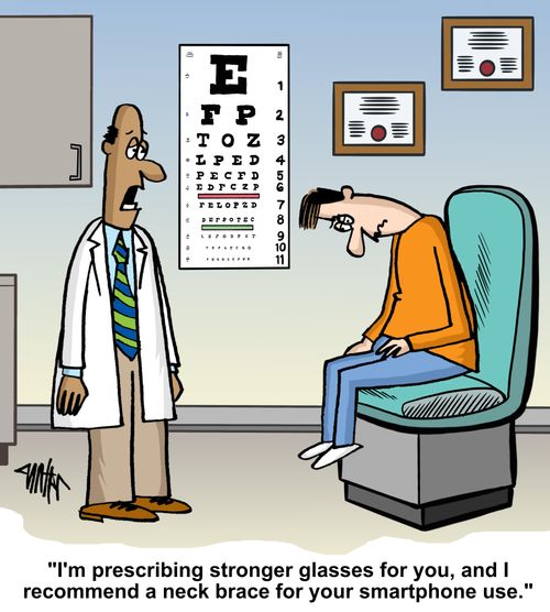 "I'm prescribing stronger glasses for you, and I recommend a neck brace for your smartphone use."
