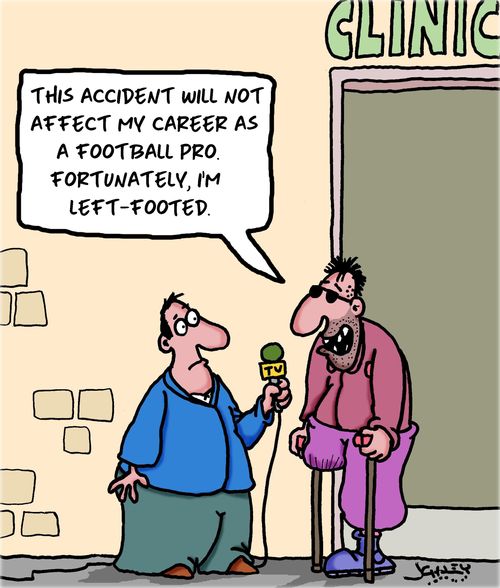 "This accident will not affect my career as a football pro. Fortunately, I'm left-footed."