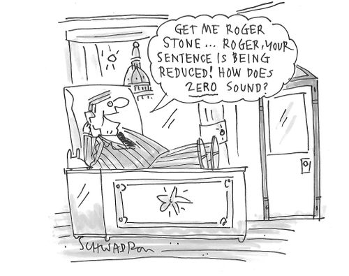 "Get me Roger Stone. . . Roger, your sentence is being reduced! How does zero sound?"