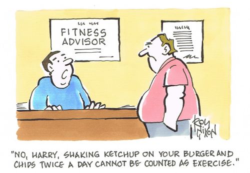 "No, Harry, shaking ketchup on your burger and chips twice a day cannot be counted as exercise."