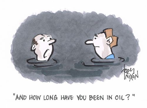 "And how long have you been in oil?"