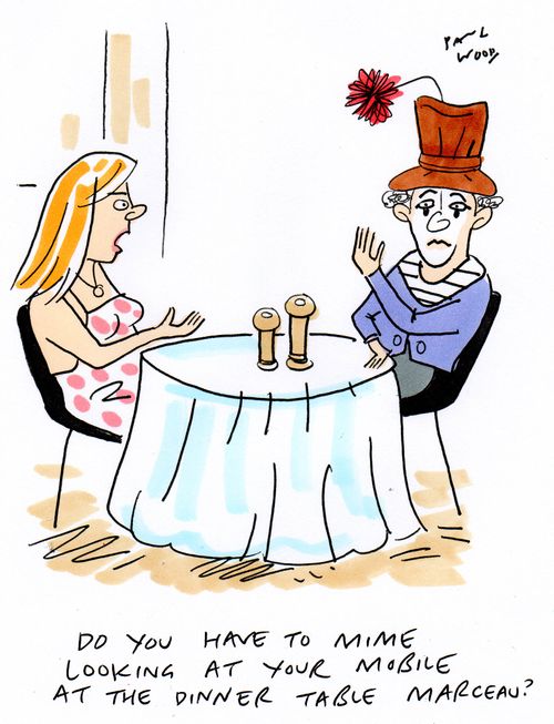 "Do you have to mime looking at your mobile at the dinner table Marceau?"