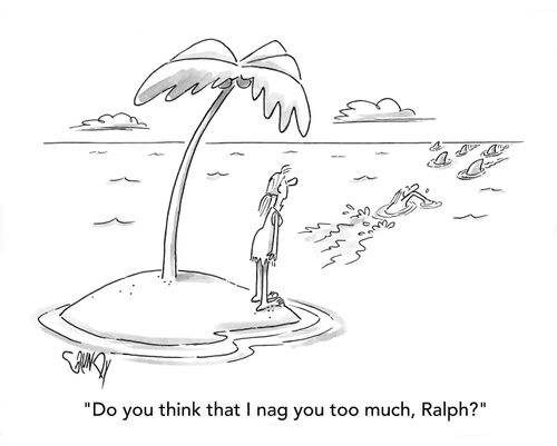 "Do you think that I nag you too much, Ralph?"