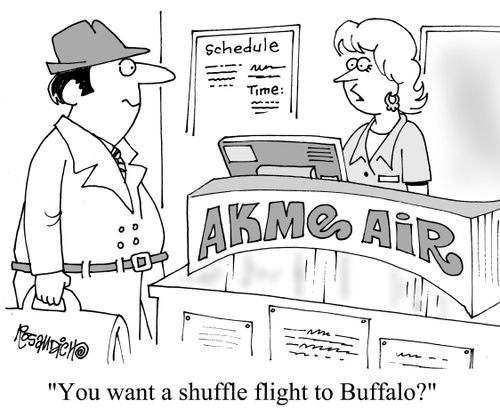 "You want a shuffle flight to Buffalo?"