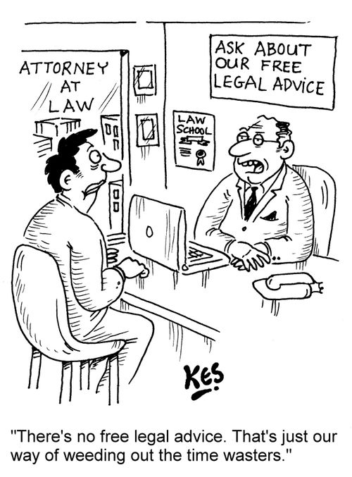 "There's no free legal advice. That's just our way of weeding out the time wasters."