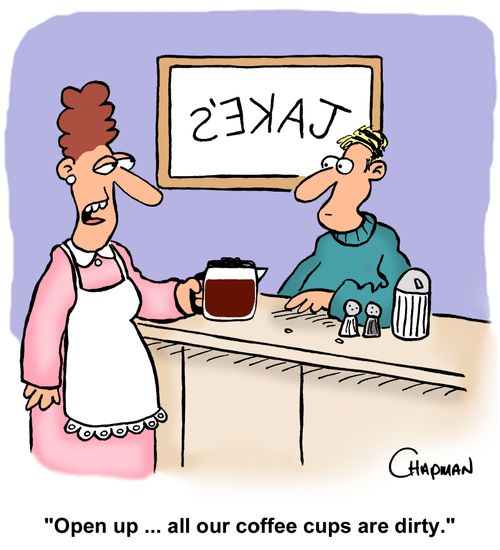 "Open up. . . all our coffee cups are dirty."