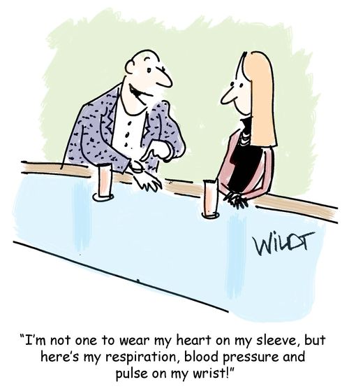 "I'm not one to wear my heart on my sleeve, but here's my respiration, blood pressure and pulse on my wrist!"