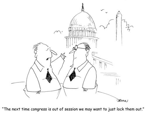 "The next time congress is out of session we may want to just lock them out."