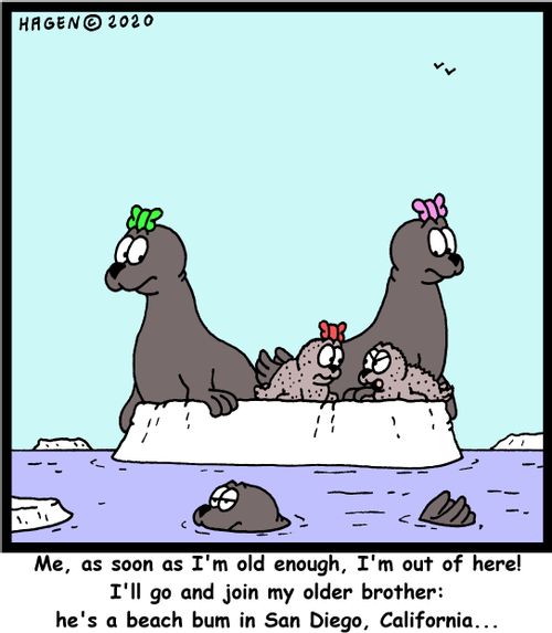 "Me, as soon as I'm old enough, I'm out of here! I'll go and join my older brother: he's a beach bum in San Diego, California..."