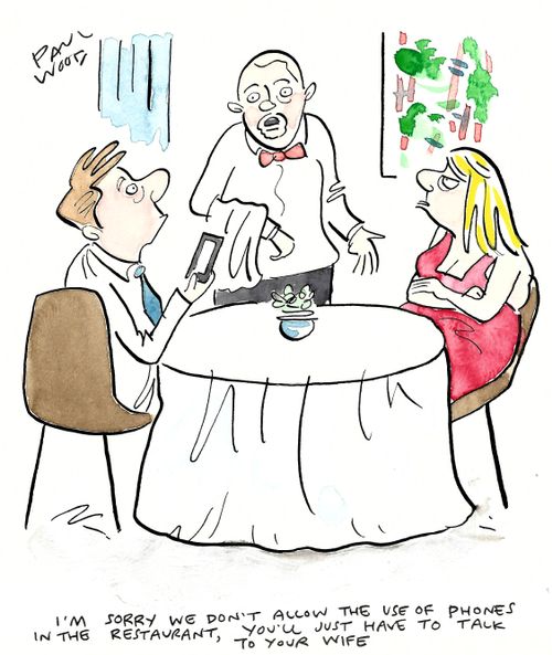 "I'm sorry we don't allow the use of phones in the restaurant, you'll just have to talk to your wife."