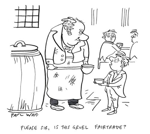 "Please sir, is this gruel Fairtrade?"