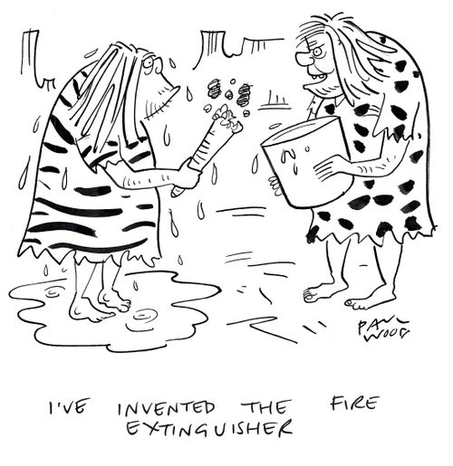 "I've invented the fire extinguisher."