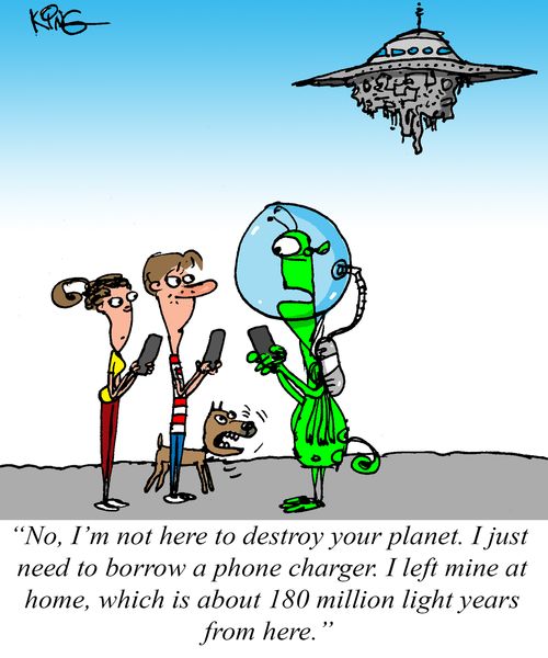 "No, I'm not here to destroy your planet. I just need to borrow a phone charger. I left mine at home, which is about 180 million light years from here."