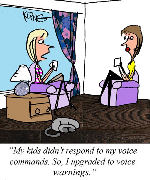 "My kids didn't respond to my voice commands. So, I upgraded to voice warnings."
