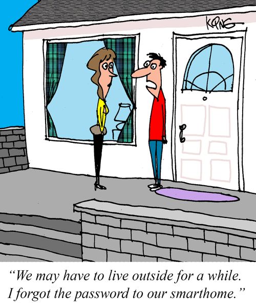 "We may have to live outside for a while. I forgot the password to our smarthome."