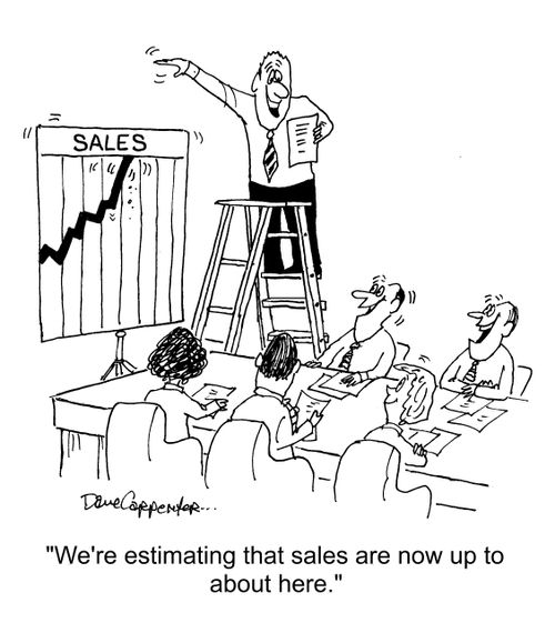 "We're estimating that sales are now up to about here."