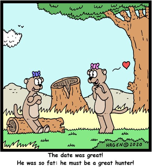 "The date was great! He was so fat: he must be a great hunter!"