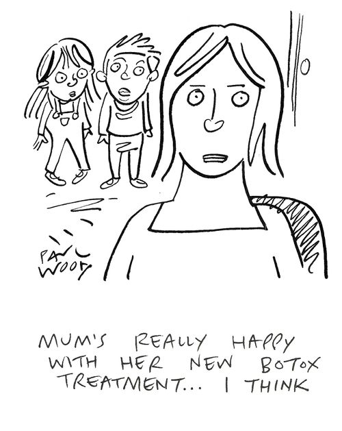 "Mum's really happy with her new botox treatment...I think."