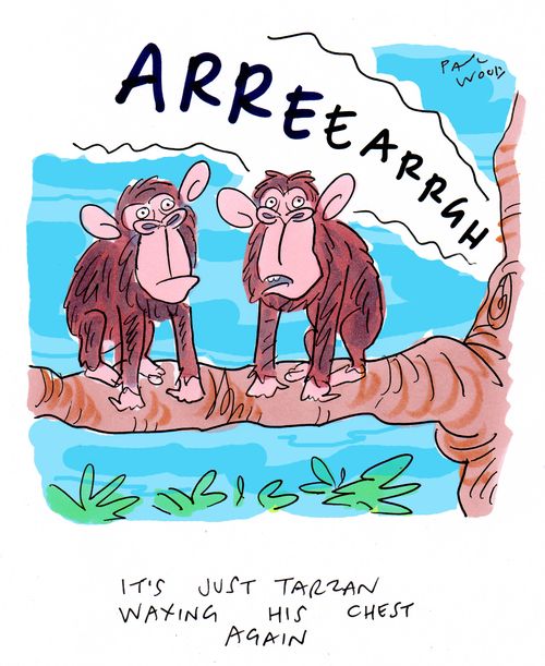 "It's just Tarzan waxing his chest again."