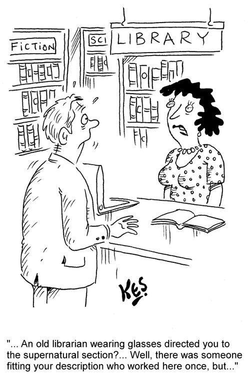 "...An old librarian wearing glasses directed you to the supernatural section?... Well, there was someone fitting your description who worked here once, but..."