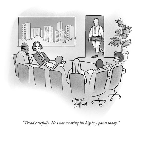 "Tread carefully. He's not wearing his big-boy pants today."