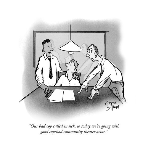 "Our bad cop called in sick, so today we're going with good cop/bad community theater actor."
