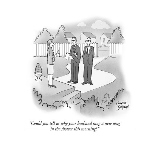 "Could you tell us why your husband sang a new son in the shower this morning?"