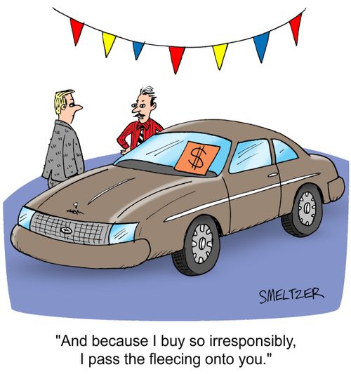 "And because I buy so irresponsibly, I pass the fleecing onto you."
