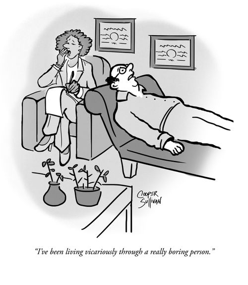 "I've been living vicariously through a really boring person."