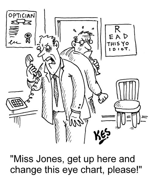 "Miss Jones, get up here and change this eye chart, please!"