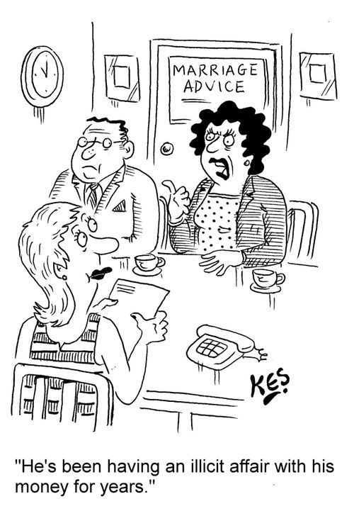"He's been having an illicit affair with his money for years."