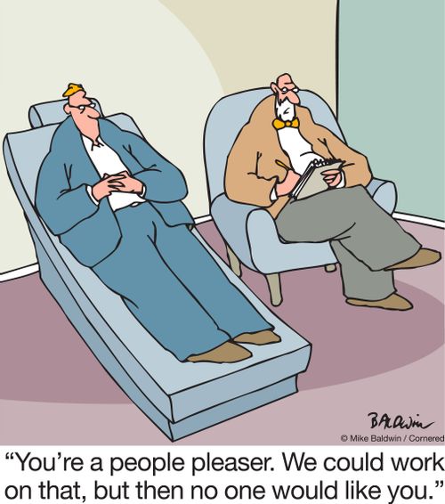 "You're a people pleaser. We could work on that, but then no one would like you."