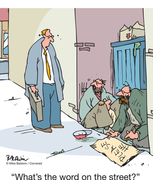 "What's the word on the street?"