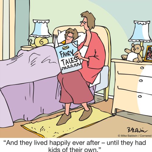 "And they lived happily ever after – until they had kids of their own."
