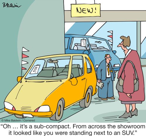 "Oh ... it's a sub-compact. From across the showroom it looked like you were standing next to an SUV."