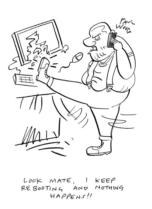 "Look mate, I keep rebooting and nothing happens!!"