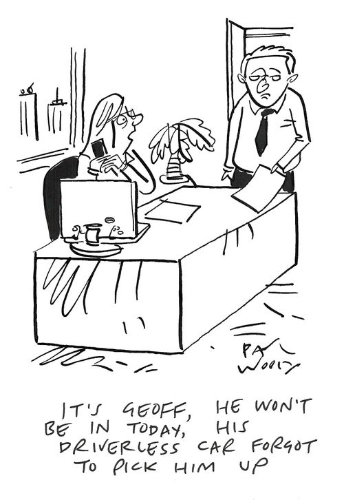 "It's Geoff, he won't be in today, his driverless car forgot to pick him up."