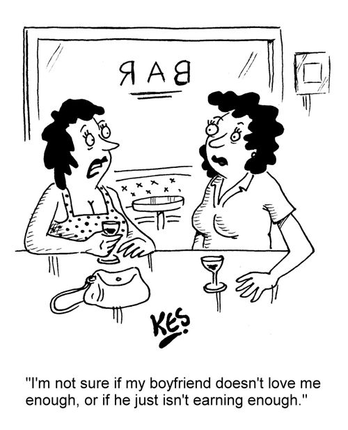 "I'm not sure if my boyfriend doesn't love me enough, or if he just isn't earning enough."
