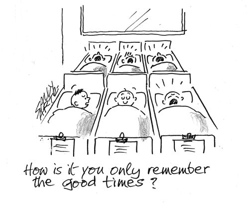 "How is it you only remember the good times?"