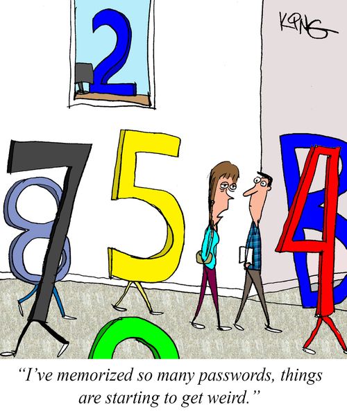 "I've memorized so many passwords, things are starting to get weird."