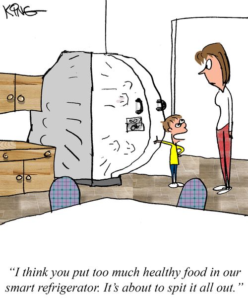 "I think you put too much healthy food in our smart refrigerator. It's about to spit it all out."