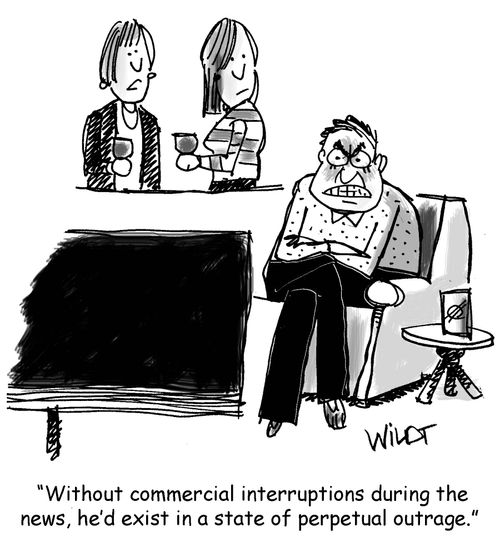"Without commercial interruptions during the news, he'd exist in a state of perpetual outrage."