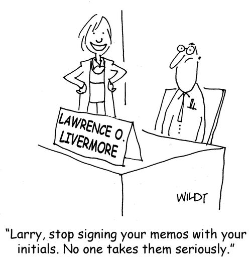 "Larry, stop signing your memos with your initials. No one takes them seriously."