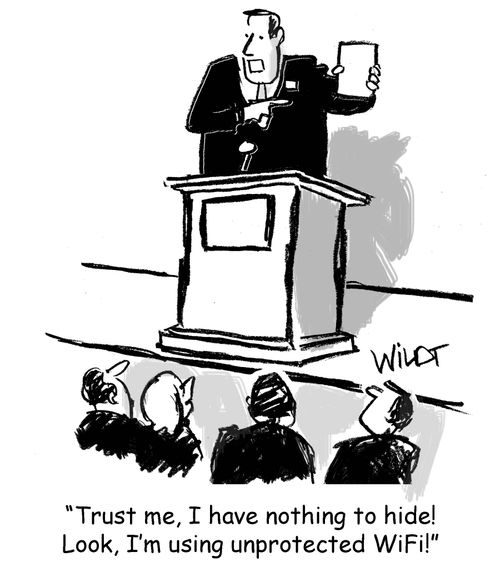 "Trust me, I have nothing to hide! Look, I'm using unprotected WiFi!"