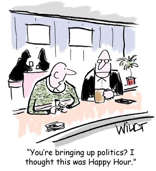 "You're bringing up politics? I thought this was Happy Hour."